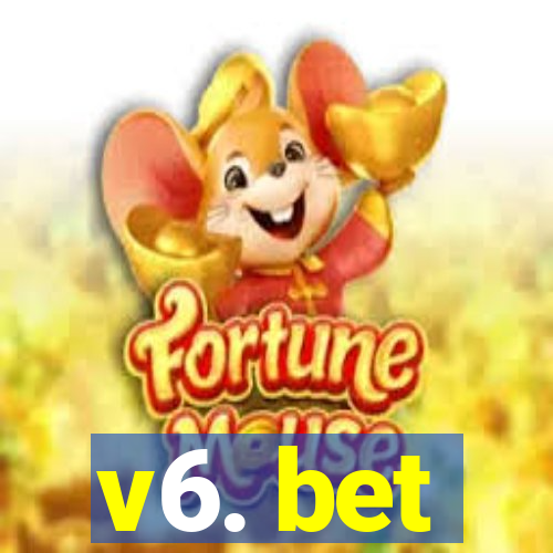 v6. bet